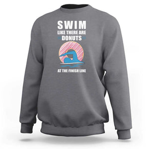 Swimming Lover Sweatshirt Swim Like There Are Donuts At The Finish Line TS11 Charcoal Print Your Wear