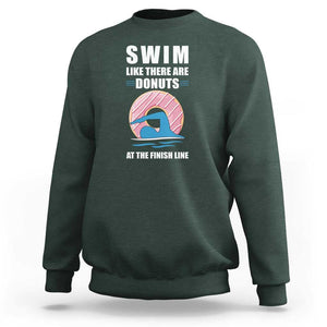 Swimming Lover Sweatshirt Swim Like There Are Donuts At The Finish Line TS11 Dark Forest Green Print Your Wear