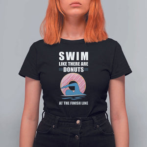 Swimming Lover T Shirt For Women Swim Like There Are Donuts At The Finish Line TS11 Black Print Your Wear
