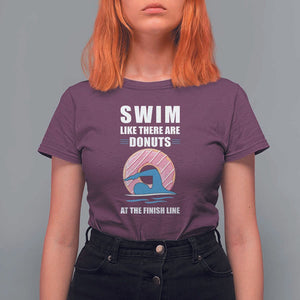 Swimming Lover T Shirt For Women Swim Like There Are Donuts At The Finish Line TS11 Maroon Print Your Wear