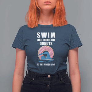 Swimming Lover T Shirt For Women Swim Like There Are Donuts At The Finish Line TS11 Navy Print Your Wear