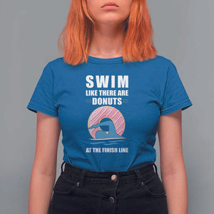 Swimming Lover T Shirt For Women Swim Like There Are Donuts At The Finish Line TS11 Royal Blue Print Your Wear