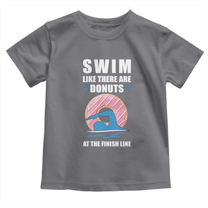 Swimming Lover Toddler T Shirt Swim Like There Are Donuts At The Finish Line TS11 Charcoal Print Your Wear