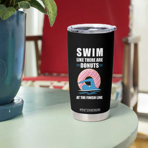 Swimming Lover Tumbler Cup Swim Like There Are Donuts At The Finish Line TS11 Print Your Wear