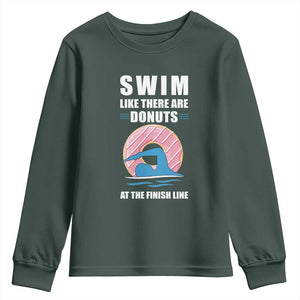Swimming Lover Youth Sweatshirt Swim Like There Are Donuts At The Finish Line TS11 Dark Forest Green Print Your Wear