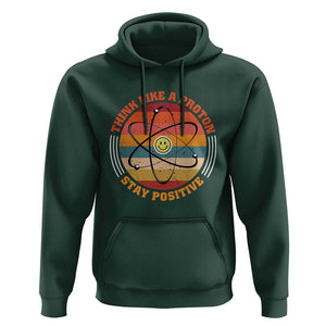 Chemistry Science Hoodie Think Like A Proton Stay Positive Retro Elements TS11 Dark Forest Green Print Your Wear