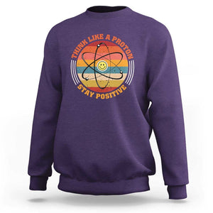 Chemistry Science Sweatshirt Think Like A Proton Stay Positive Retro Elements TS11 Purple Print Your Wear