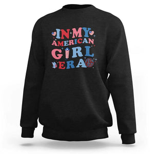 Fourth Of July Sweatshirt In My American Girl Era Red White Blue Independence Day Peace TS11 Black Print Your Wear