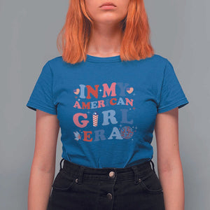 Fourth Of July T Shirt For Women In My American Girl Era Red White Blue Independence Day Peace TS11 Royal Blue Print Your Wear