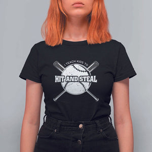 Baseball Dad T Shirt For Women I Teach Kids To Hit And Steal Bat Ball Coach TS11 Black Print Your Wear