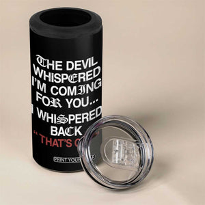 The Devil Whispered I Am Coming For You I Whispered Back That Is Gay 4 in 1 Can Cooler Tumbler