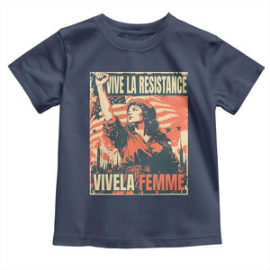 Vive La Resistance Vivela Femme Toddler T Shirt Feminist Women's Right Political Sattire TS11 Navy Print Your Wear