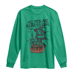 Witch All Men Are Cremated Equal Long Sleeve Shirt Feminist Halloween TS11 Irish Green Print Your Wear