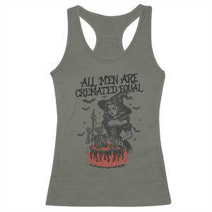 Witch All Men Are Cremated Equal Racerback Tank Top Feminist Halloween TS11 Military Green Print Your Wear