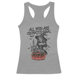 Witch All Men Are Cremated Equal Racerback Tank Top Feminist Halloween TS11 Sport Gray Print Your Wear