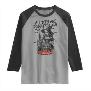 Witch All Men Are Cremated Equal Raglan Shirt Feminist Halloween TS11 Sport Gray Black Print Your Wear