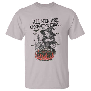 Witch All Men Are Cremated Equal T Shirt Feminist Halloween TS11 Ice Gray Print Your Wear