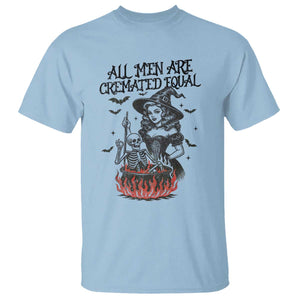 Witch All Men Are Cremated Equal T Shirt Feminist Halloween TS11 Light Blue Print Your Wear