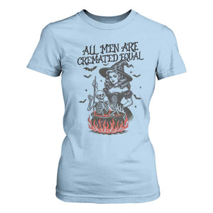 Witch All Men Are Cremated Equal T Shirt For Women Feminist Halloween TS11 Light Blue Print Your Wear
