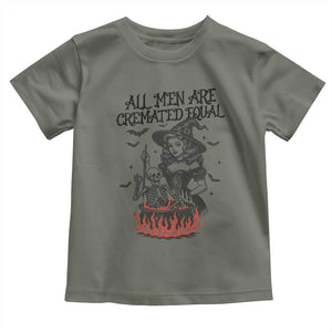 Witch All Men Are Cremated Equal Toddler T Shirt Feminist Halloween TS11 Military Green Print Your Wear