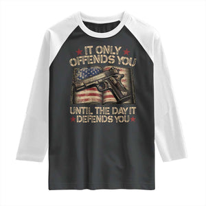It Only Offends You Until The Day It Defends You Raglan Shirt Pro Gun American Flag TS11 Black White Print Your Wear