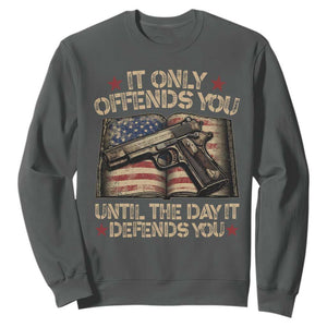 It Only Offends You Until The Day It Defends You Sweatshirt Pro Gun American Flag TS11 Dark Heather Print Your Wear