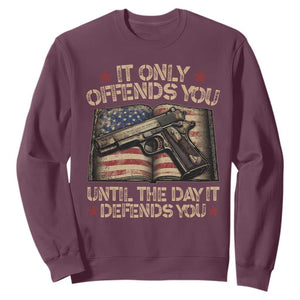 It Only Offends You Until The Day It Defends You Sweatshirt Pro Gun American Flag TS11 Maroon Print Your Wear