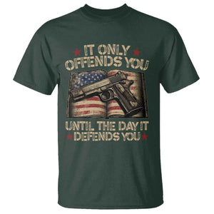 It Only Offends You Until The Day It Defends You T Shirt Pro Gun American Flag TS11 Dark Forest Green Print Your Wear