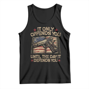 It Only Offends You Until The Day It Defends You Tank Top Pro Gun American Flag TS11 Black Print Your Wear