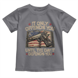 It Only Offends You Until The Day It Defends You Toddler T Shirt Pro Gun American Flag TS11 Charcoal Print Your Wear