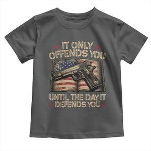 It Only Offends You Until The Day It Defends You Toddler T Shirt Pro Gun American Flag TS11 Dark Heather Print Your Wear