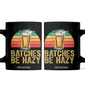 Funny Batches Be Hazy Coffee Mug Craft Beer For Home Brewing TS11 Black Print Your Wear
