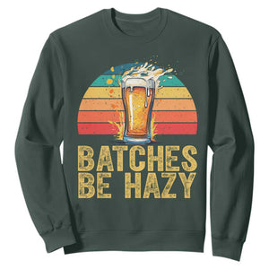 Funny Batches Be Hazy Sweatshirt Craft Beer For Home Brewing TS11 Dark Forest Green Print Your Wear