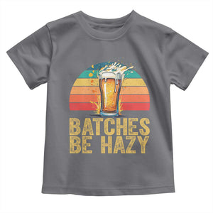 Funny Batches Be Hazy Toddler T Shirt Craft Beer For Home Brewing TS11 Charcoal Print Your Wear
