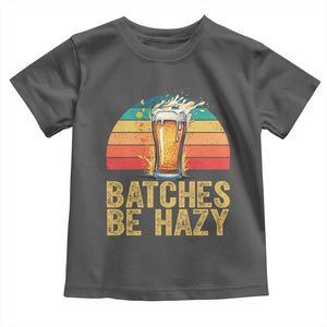 Funny Batches Be Hazy Toddler T Shirt Craft Beer For Home Brewing TS11 Dark Heather Print Your Wear