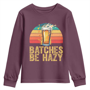 Funny Batches Be Hazy Youth Sweatshirt Craft Beer For Home Brewing TS11 Maroon Print Your Wear