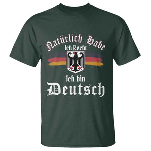 Proud Germany T Shirt Naturlich Bate Ich Recht Ich Bin Deutsch TS11 Dark Forest Green Print Your Wear