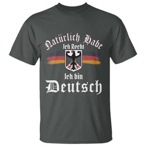 Proud Germany T Shirt Naturlich Bate Ich Recht Ich Bin Deutsch TS11 Dark Heather Print Your Wear