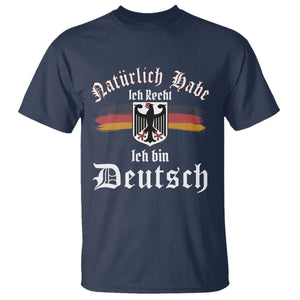 Proud Germany T Shirt Naturlich Bate Ich Recht Ich Bin Deutsch TS11 Navy Print Your Wear