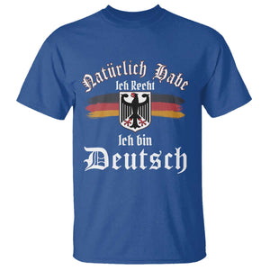Proud Germany T Shirt Naturlich Bate Ich Recht Ich Bin Deutsch TS11 Royal Blue Print Your Wear