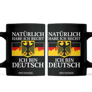 Proud Germany Coffee Mug Naturlich Habe Ich Recht Ich Bin Deutsch TS11 Black Print Your Wear
