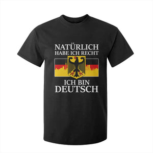 Proud Germany T Shirt For Kid Naturlich Habe Ich Recht Ich Bin Deutsch TS11 Black Print Your Wear