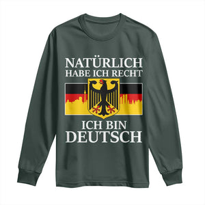 Proud Germany Long Sleeve Shirt Naturlich Habe Ich Recht Ich Bin Deutsch TS11 Dark Forest Green Print Your Wear