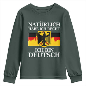 Proud Germany Youth Sweatshirt Naturlich Habe Ich Recht Ich Bin Deutsch TS11 Dark Forest Green Print Your Wear