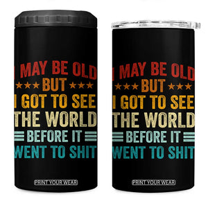 I May Be Old But I Got To See The World Before It Went To Shit 4 in 1 Can Cooler Tumbler