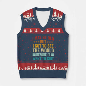I May Be Old But I Got To See The World Before It Went To Shit V-Neck Knit Sweater Vest