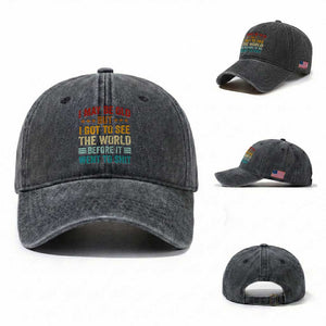 I May Be Old But I Got To See The World Before It Went To Shit Washed Cotton Baseball Cap