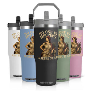No One is Helping Martha 30 AD Funny Christian Flip Straw Tumbler
