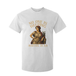 No One is Helping Martha 30 AD Funny Christian T Shirt For Kid