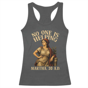 No One is Helping Martha 30 AD Funny Christian Racerback Tank Top